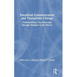 Emotional Communication and Therapeutic Change: Understanding Psychotherapy Through Multiple Code Theory