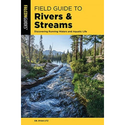 Field Guide to Rivers & Streams: Discovering Running Waters and Aquatic Life