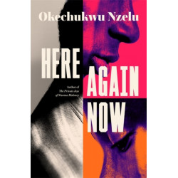 Here Again Now: 'Written in exquisite prose and told with compassion and tenderness' Brit Bennett, author of The Vanishing Half