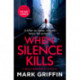 When Silence Kills: An absolutely gripping thriller with a killer twist