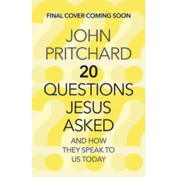 Twenty Questions Jesus Asked: And How They Speak To Us Today