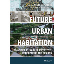 Future Urban Habitation: Transdisciplinary Perspectives, Conceptions, and Designs