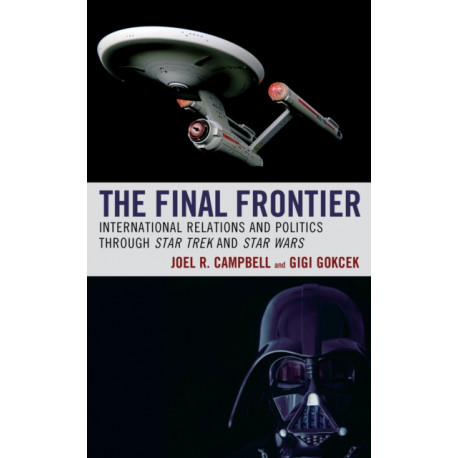 The Final Frontier: International Relations and Politics through Star Trek and Star Wars