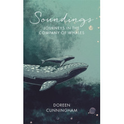 The Soundings: Journeying North in the Company of Whales - the award-winning memoir