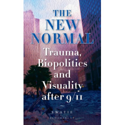 The New Normal: Trauma, Biopolitics and Visuality after 9/11