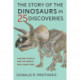 The Story of the Dinosaurs in 25 Discoveries: Amazing Fossils and the People Who Found Them