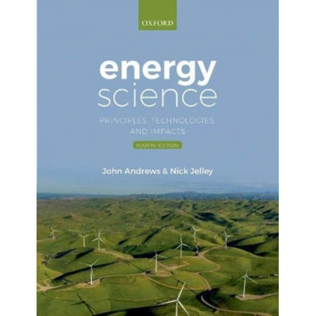 Energy Science: Principles, Technologies, and Impacts