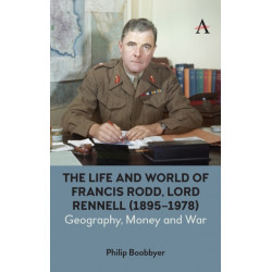 The Life and World of Francis Rodd, Lord Rennell (1895-1978): Geography, Money and War