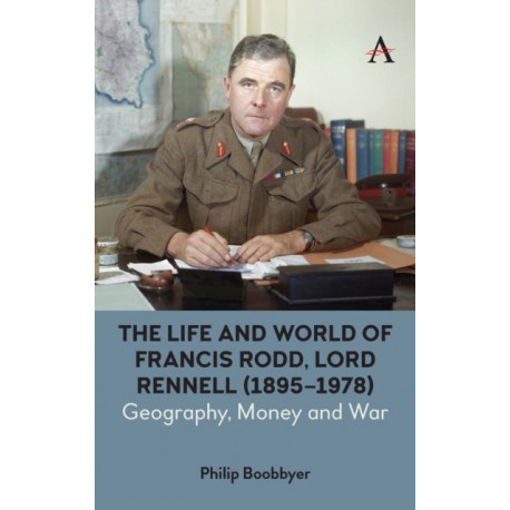 The Life and World of Francis Rodd, Lord Rennell (1895-1978): Geography, Money and War