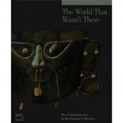 The World that Wasn't There: Pre-Columbian Art in the Ligabue Collection