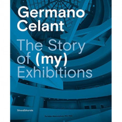 Germano Celant: The Story of (my) Exhibitions
