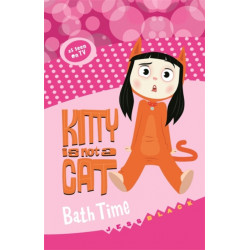 Kitty is not a Cat: Bath Time