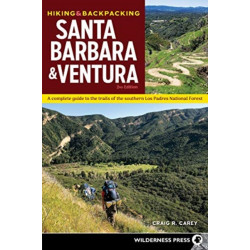 Hiking & Backpacking Santa Barbara & Ventura: A Complete Guide to the Trails of the Southern Los Padres National Forest