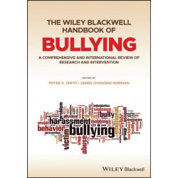 The Wiley Blackwell Handbook of Bullying, 2 Volume Set: A Comprehensive and International Review of Research and Intervention