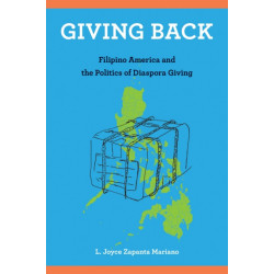 Giving Back: Filipino America and the Politics of Diaspora Giving