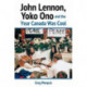 John Lennon, Yoko Ono and the Year Canada Was Cool