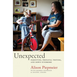 Unexpected: Parenting, Prenatal Testing, and Down Syndrome
