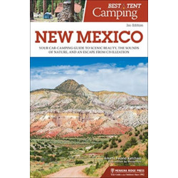 Best Tent Camping: New Mexico: Your Car-Camping Guide to Scenic Beauty, the Sounds of Nature, and an Escape from Civilization