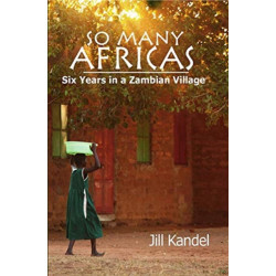 So Many Africas: Six Years in a Zambian Village