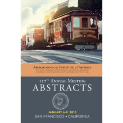 Archaeological Institute of America 117th Annual Meeting Abstracts, Volume 39