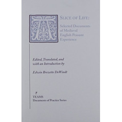 A Slice of Life: Selected Documents of Medieval English Peasant Experience