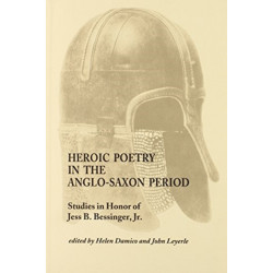 Heroic Poetry in the Anglo-Saxon Period: Studies in Honor of Jess B. Bessinger, Jr.