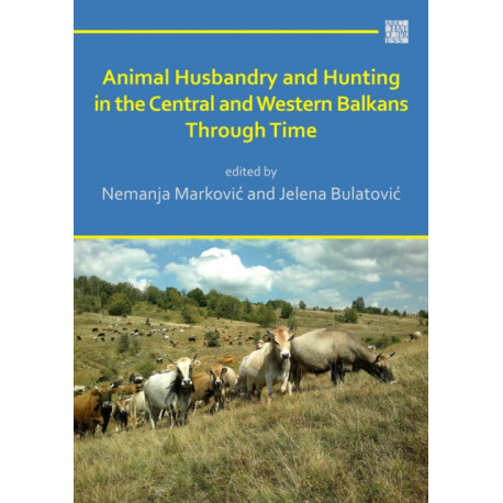Animal Husbandry and Hunting in the Central and Western Balkans Through Time