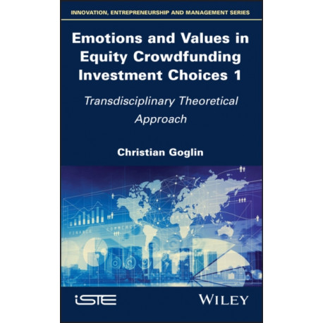 Emotions and Values in Equity Crowdfunding Investment Choices 1: Transdisciplinary Theoretical Approach