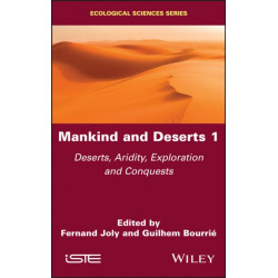Mankind and Deserts 1: Deserts, Aridity, Exploration and Conquests