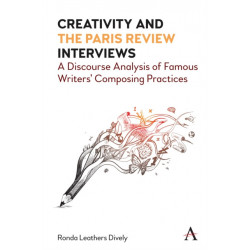 Creativity and "the Paris Review" Interviews: A Discourse Analysis of Famous Writers' Composing Practices