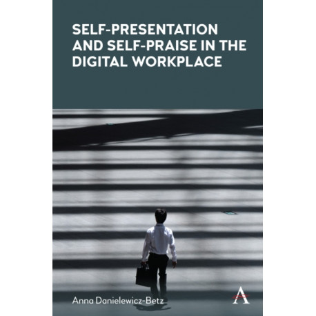 Self-Presentation and Self-Praise in the Digital Workplace
