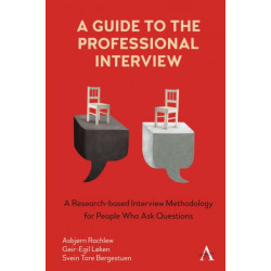 A Guide to the Professional Interview: A Research-based Interview Methodology for People Who Ask Questions