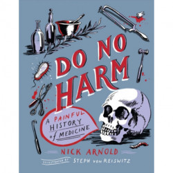 Do No Harm - A Painful History of Medicine