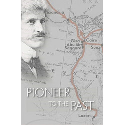 Pioneer to the Past: The Story of James Henry Breasted, Archaeologist