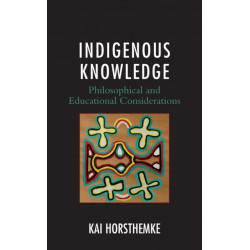 Indigenous Knowledge: Philosophical and Educational Considerations