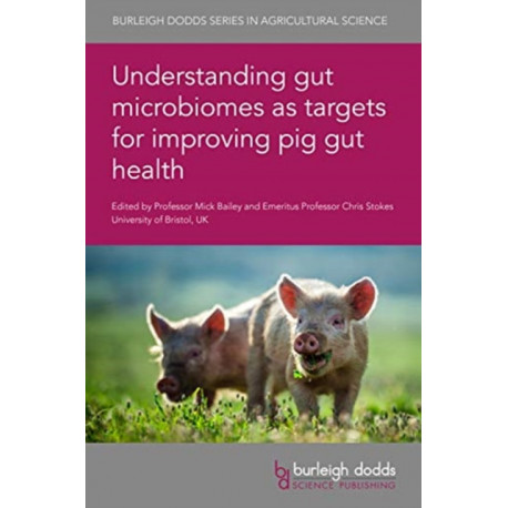 Understanding Gut Microbiomes as Targets for Improving Pig Gut Health