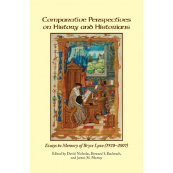 Comparative Perspectives on History and Historians: Essays in Memory of Bryce Lyon (1920-2007)