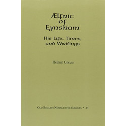 AElfric of Eynsham: His Life, Times and Writings