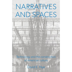 Narratives And Spaces: Technology and the Construction of American Culture