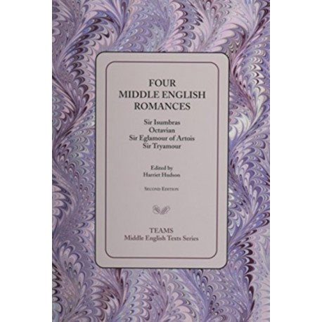 Four Middle English Romances: Sir Isumbras, Octavian, Sir Eglamour of Artois, Sir Tryamour