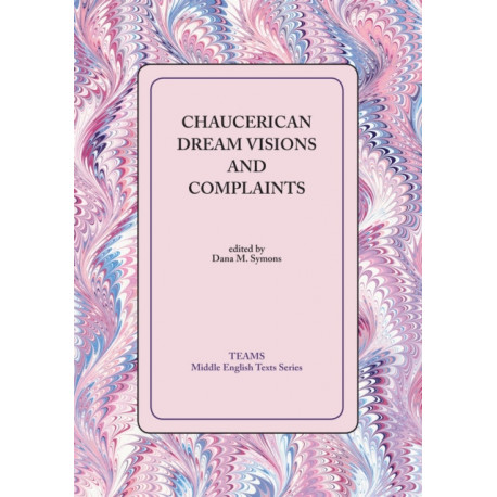 Chaucerian Dream Visions and Complaints