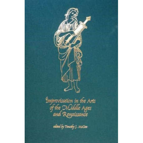 Improvisation in the Arts of the Middle Ages and Renaissance