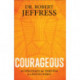 Courageous: 10 Strategies for Thriving in a Hostile World