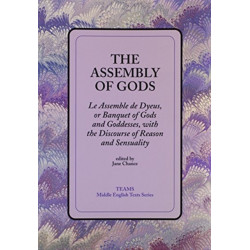 The Assembly of Gods: Le Assemble de Dyeus, or Banquet of Gods and Goddesses, with the Discourse of Reason and Sensuality