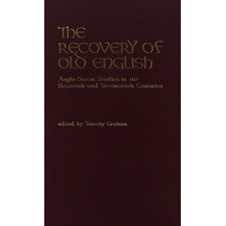 The Recovery of Old English: Anglo-Saxon Studies in the Sixteenth and Seventeenth Centuries