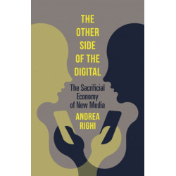 The Other Side of the Digital: The Sacrificial Economy of New Media