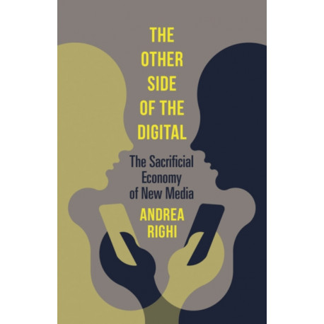 The Other Side of the Digital: The Sacrificial Economy of New Media