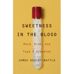 Sweetness in the Blood: Race, Risk, and Type 2 Diabetes