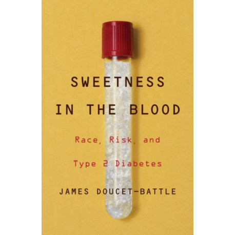 Sweetness in the Blood: Race, Risk, and Type 2 Diabetes