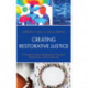 Creating Restorative Justice: A Communication Perspective of Justice, Restoration, and Community